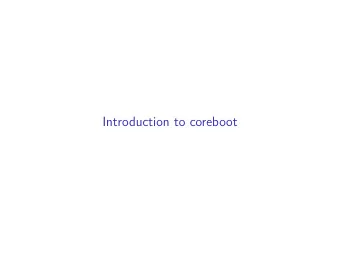 Introduction to coreboot  What is coreboot?  How can I try it out?  How can I contribute?