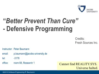 Better Prevent Than Cure  - Defensive Programming  Credits:  Fresh Sources Inc.  Instructor: