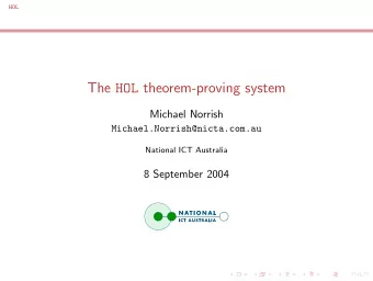 The HOL theorem-proving system  Michael Norrish  Michael.Norrish@nicta.com.au  National ICT