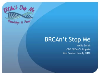 BRCAnt Stop Me  Mollie Smith CEO BRCAnt Stop Me  Miss Sanilac County 2016 About BRCAnt