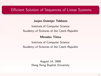Efficient Solution of Sequences of Linear Systems  Jurjen Duintjer Tebbens  Institute of Computer