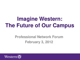 Imagine Western:  The Future of Our Campus  Professional Network Forum  February 3, 2012