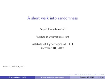 A short walk into randomness Silvio Capobianco 1 1 Institute of Cybernetics at TUT  Institute of