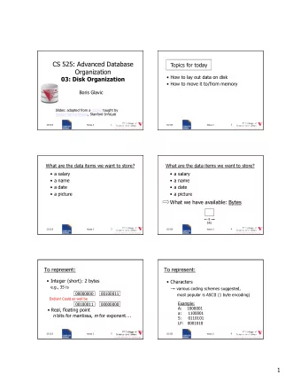 CS 525: Advanced Database  Topics for today  Organization  How to lay out data on disk 03: Disk