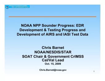Development of AIRS and IASI Test Data  Chris Barnet  NOAA/NESDIS/STAR  SOAT Chair &amp; Government