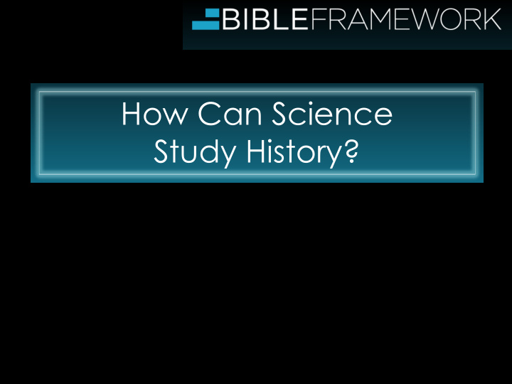how can science study history