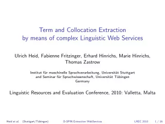 Term and Collocation Extraction  by means of complex Linguistic Web Services  Ulrich Heid, Fabienne