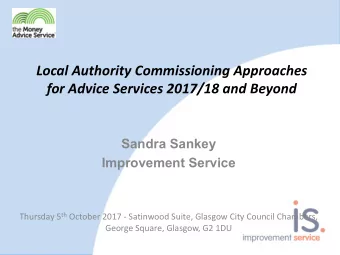 Local Authority Commissioning Approaches  for Advice Services 2017/18 and Beyond  Sandra Sankey