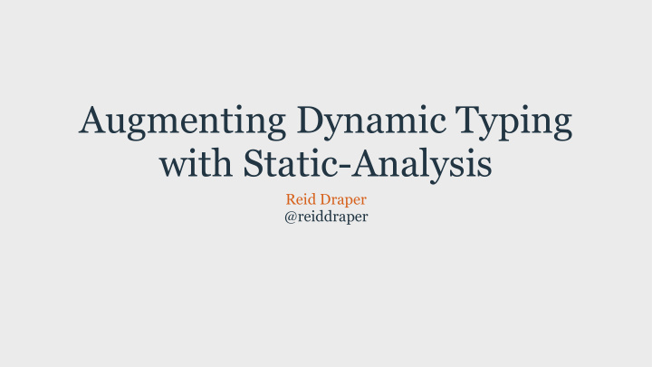 augmenting dynamic typing with static analysis