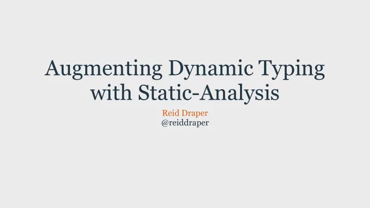 augmenting dynamic typing with static analysis