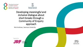 Developing meaningful and  in inclusive dia  ialogue about  short breaks through a  Community of