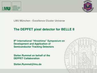The DEPFET pixel detector for BELLE II 8 th International Hiroshima Symposium on  Development