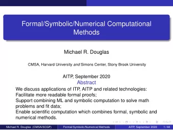 Formal/Symbolic/Numerical Computational  Methods  Michael R. Douglas CMSA, Harvard University and