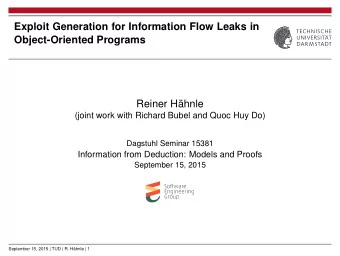 Exploit Generation for Information Flow Leaks in  Object-Oriented Programs  Reiner Hhnle  (joint
