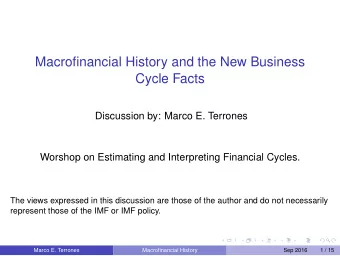Macrofinancial History and the New Business  Cycle Facts  Discussion by: Marco E. Terrones  Worshop