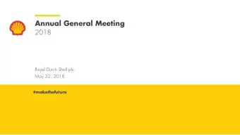 Annual General Meeting  2018  Royal Dutch Shell plc  May 22, 2018  #makethefuture  Royal Dutch