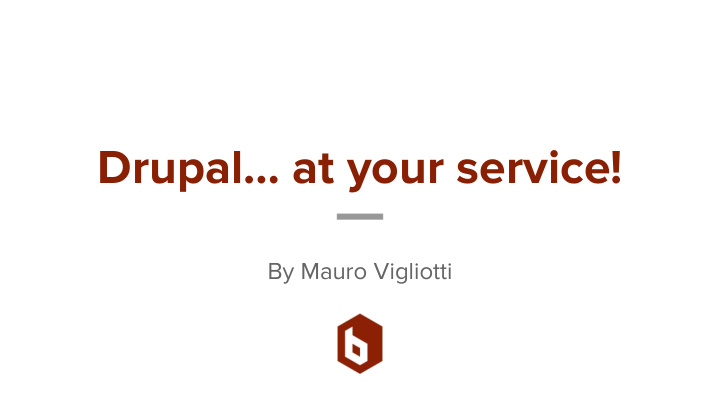 drupal at your service