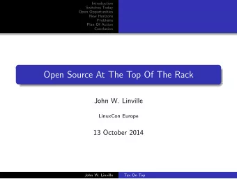 Open Source At The Top Of The Rack  John W. Linville  LinuxCon Europe  13 October 2014  John W.