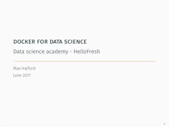docker for data science  Data science academy - HelloFresh  Max Halford  June 2017  0  why use