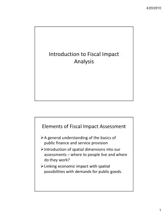 Introduction to Fiscal Impact  Analysis Elements of Fiscal Impact Assessment  A general