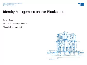 Identity Mangement on the Blockchain  Julian Roos  Technical University Munich  Munich, 06. July