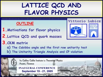 LATTICE QCD AND  FLAVOR PHYSICS  Vittorio Lubicz  OUTLINE  OUTLINE 1. Motivations for flavor