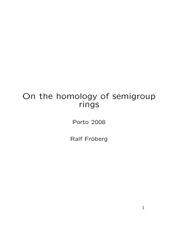 On the homology of semigroup  rings  Porto 2008  Ralf Fr  oberg  1 Let S be a numerical