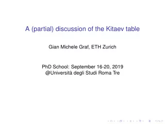A (partial) discussion of the Kitaev table  Gian Michele Graf, ETH Zurich  PhD School: September