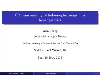 CR transversality of holomorphic maps into  hyperquadrics  Yuan Zhang  Joint with Xiaojun Huang