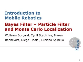 and Monte Carlo Localization  Wolfram Burgard, Cyrill Stachniss, Maren  Bennewitz, Diego Tipaldi,