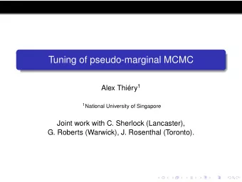 Tuning of pseudo-marginal MCMC Alex Thiry 1 1 National University of Singapore  Joint work with