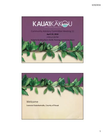 Welcome  Leanora Kaiaokamalie, County of Kauai  2  1  4/20/2016  Project Updates  East Kaua'i