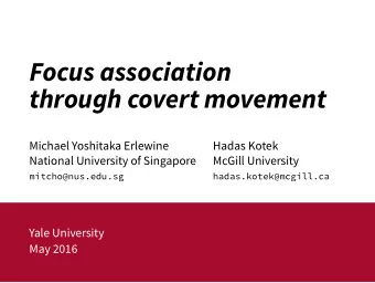Focus association  through covert movement  Michael Yoshitaka Erlewine  National University of