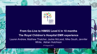 From Go-Live to HIMSS Level 6 in 10 months  The Royal Childrens Hospital EMR experience  Lauren