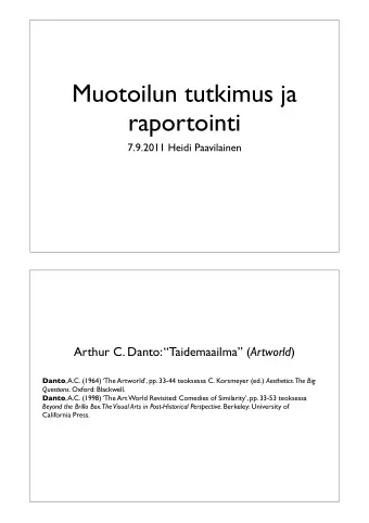 Muotoilun tutkimus ja  raportointi  7.9.2011 Heidi Paavilainen Arthur C. Danto: Taidemaailma