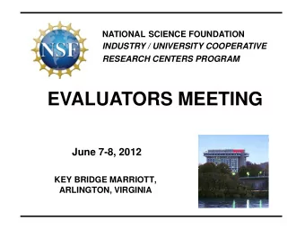 EVALUATORS MEETING  June 7-8, 2012  KEY BRIDGE MARRIOTT,  ARLINGTON, VIRGINIA  WELCOME &amp; BRIEF
