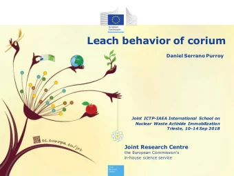 Leach behavior of corium  Daniel Serrano Purroy  Joint ICTP-IAEA International School on  Nuclear