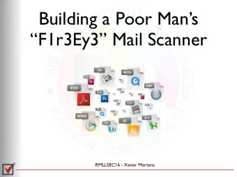 Building a Poor Mans  F1r3Ey3 Mail Scanner  RMLLSEC16 - Xavier Mertens  $ cat ~/whoami.xml