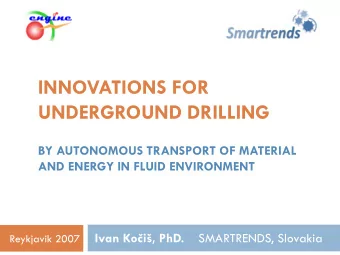 INNOVATIONS FOR  UNDERGROUND DRILLING  BY AUTONOMOUS TRANSPORT OF MATERIAL  AND ENERGY IN FLUID