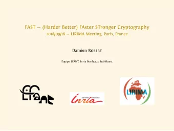 FAST  (Harder Better) FAster STronger Cryptography  2018/09/18  LIRIMA Meeting, Paris, France