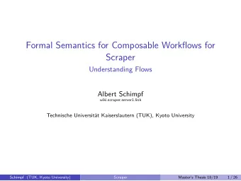 Formal Semantics for Composable Workflows for  Scraper  Understanding Flows  Albert Schimpf