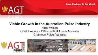 Viable Growth in the Australian Pulse Industry  Peter Wilson Chief Executive Officer  AGT Foods