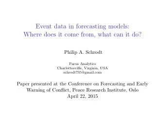 Event data in forecasting models:  Where does it come from, what can it do?  Philip A. Schrodt