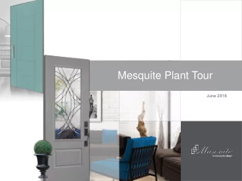 Mesquite Plant Tour  June 2016  the beautiful door  Safe Harbor / Non-GAAP Financial Measures  SAFE