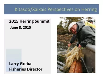 Kitasoo/Xaixais Perspectives on Herring  2015 Herring Summit  June 8, 2015  Larry Greba  Fisheries