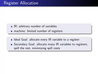 Register Allocation  IR: arbitrary number of variables  machine: limited number of registers  Ideal