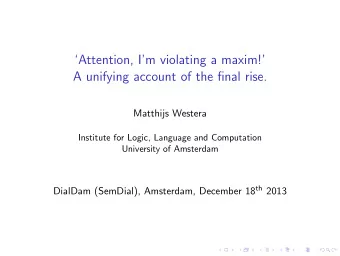 Attention, Im violating a maxim!  A unifying account of the final rise.  Matthijs Westera