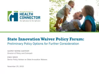 State Innovation Waiver Policy Forum:  Preliminary Policy Options for Further Consideration  AUDREY