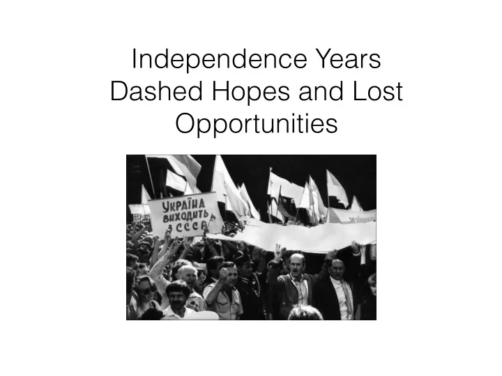 independence years dashed hopes and lost opportunities