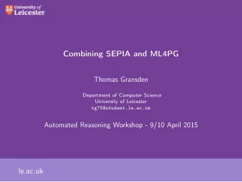 Combining SEPIA and ML4PG  Thomas Gransden  Department of Computer Science  University of Leicester